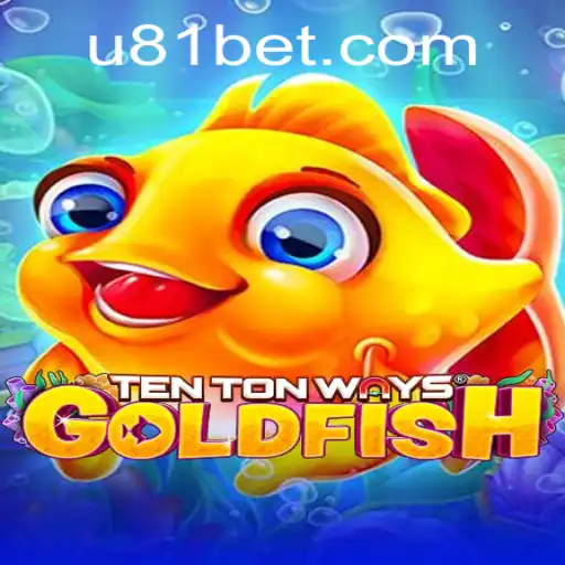 Explore the Exciting World of TenTonWaysGoldfish with 81bet